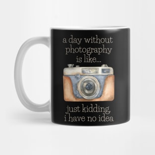 A Day Without Photography Mug